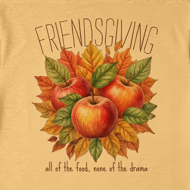 Funny Friendsgiving Fall Apple Cozy Foodie Friends T Shirt (Artistic Friendsgiving design with three apples nestled in colorful autumn leaves.)