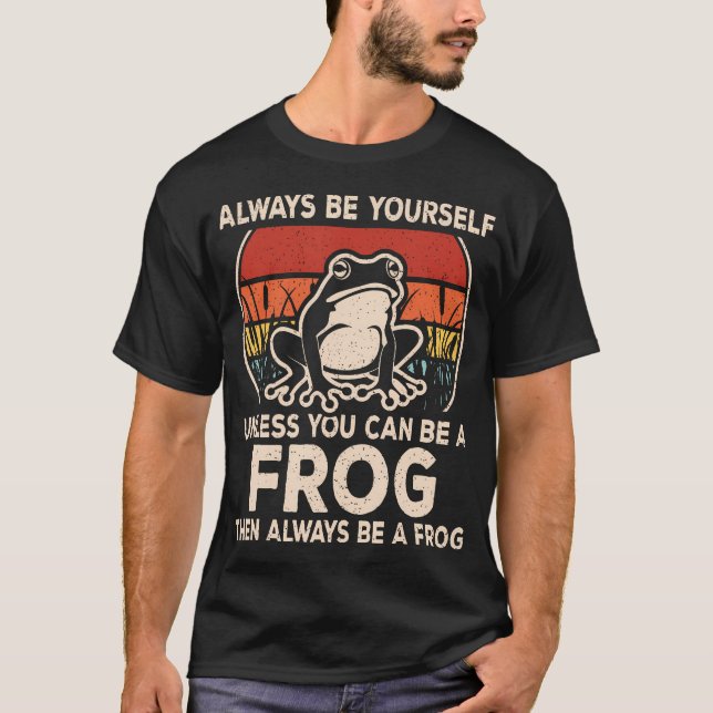 Funny Frog Always Be Yourself Frog Lover Men Women T Shirt (Framsida)