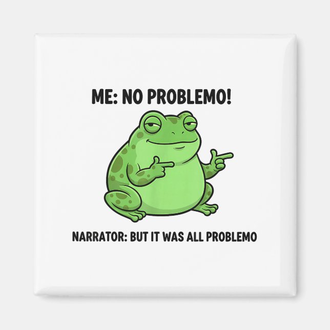 Funny Frog Me No Problemo Narrator But It Was All  Magnet (Framsidan)