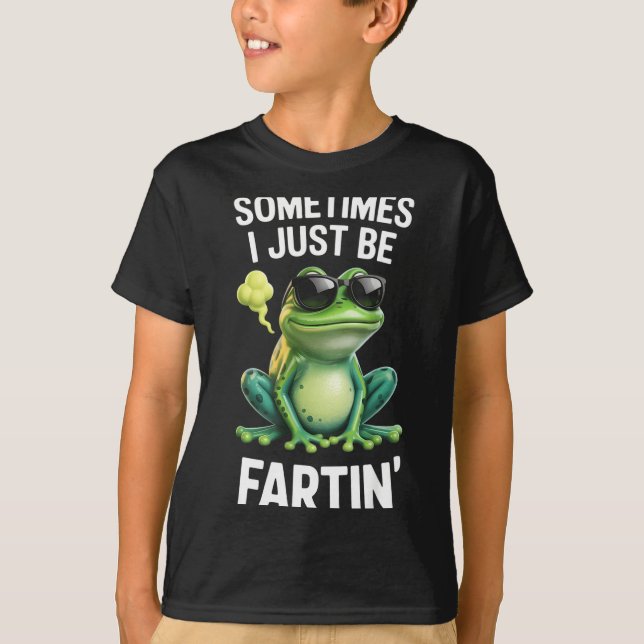 Funny Frog - Sometimes I Just Be Fartin'  T Shirt (Framsida)