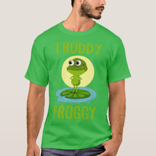 Funny Frog Troddy Froggy Cute Frog Gift T Shirt