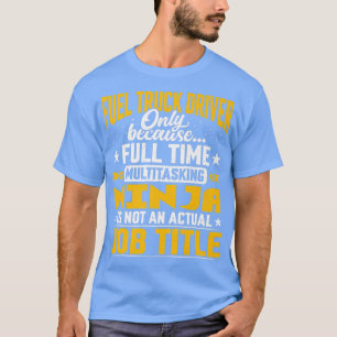 Funny Fuel Lastbil operator - Drivrutinsjobb för F T Shirt