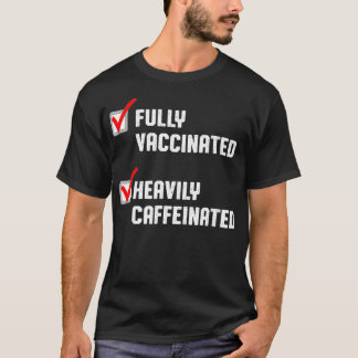 Funny Fully vaccinerad tung koffeinfri kaffe T Shirt