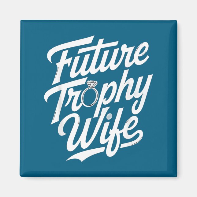 Funny Future Trophy Wife Engagement Bride Sarcasti Magnet (Framsidan)