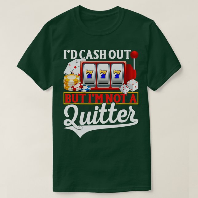 Funny Gambling Cash Out But Not A Quitter Casino P T Shirt (Design framsida)