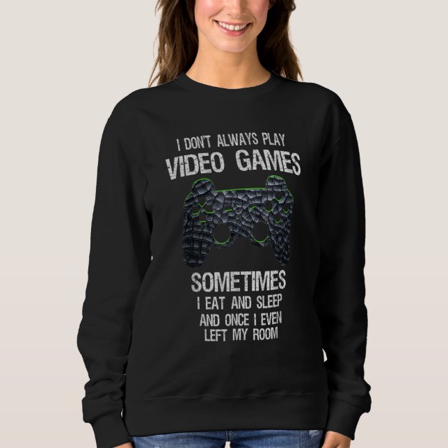 Funny Gamer I Don't Always Play Video Games Gift B T Shirt (Framsida)