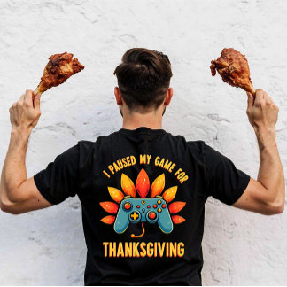 Funny Gamer I Paused My Game For Thanksgiving  T Shirt