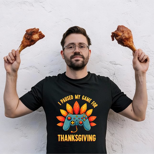 Funny Gamer I Paused My Game For Thanksgiving  T Shirt (Skapare uppladdad)