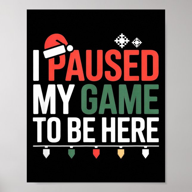 Funny Gamer I Paused My Game To Be Here Christmas  Poster (Framsidan)