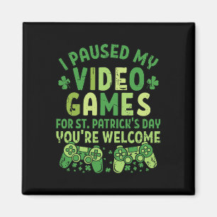 Funny Gamer jag pausade mina videospel för St Patr Magnet