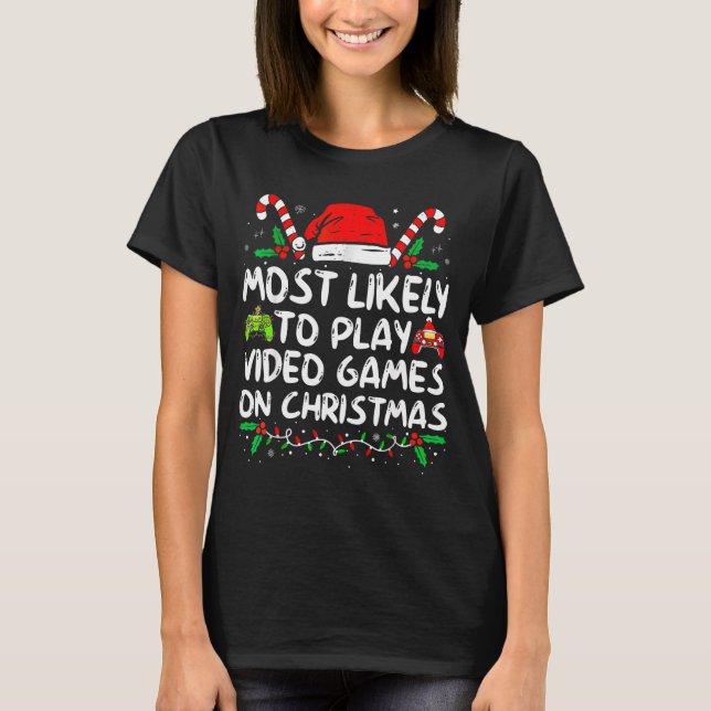 Funny Gamer Most Likely To Play Video Games On Chr T Shirt (Framsida)