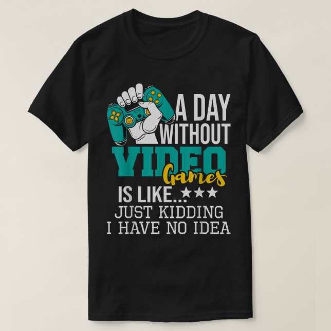 Funny Gamer Quote | A Day Without Gaming T Shirt (Design framsida)