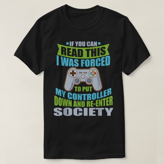 Funny Gamer Quote: Forced to Rejoin Society T Shirt (Design framsida)