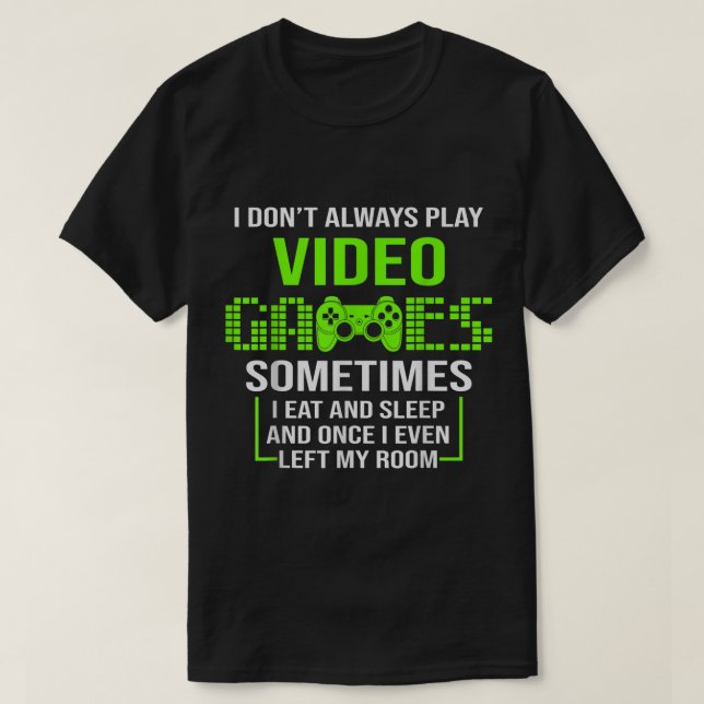 Funny Gamer Quote Video Game Design T Shirt (Design framsida)