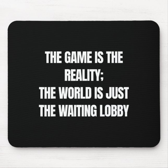 Funny Gamer The Game Is Reality Waiting Lobby Vide Musmatta (Framsidan)