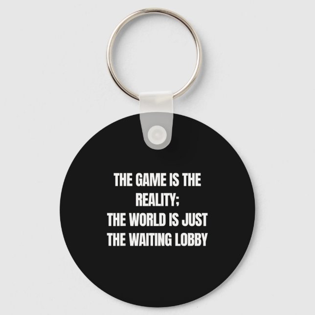Funny Gamer The Game Is Reality Waiting Lobby Vide Nyckelring (Framsida)
