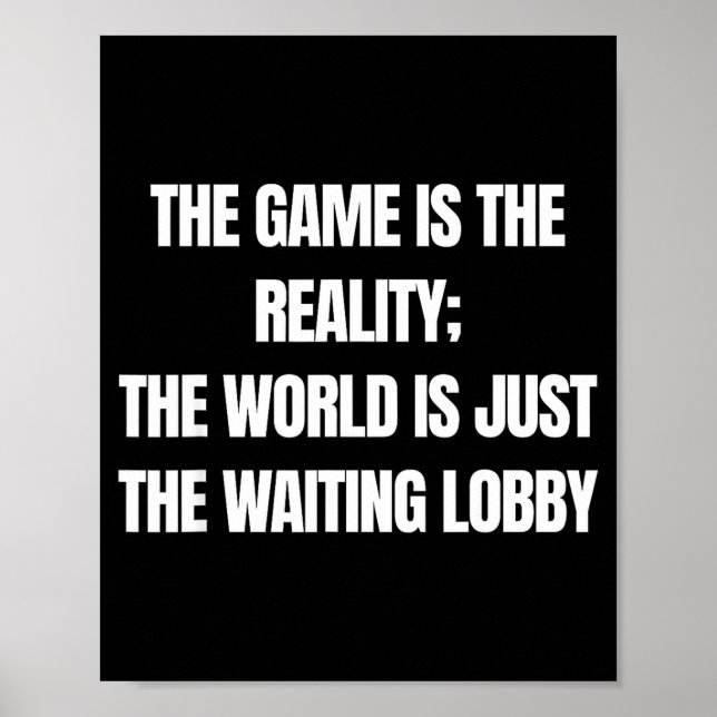 Funny Gamer The Game Is Reality Waiting Lobby Vide Poster (Framsidan)