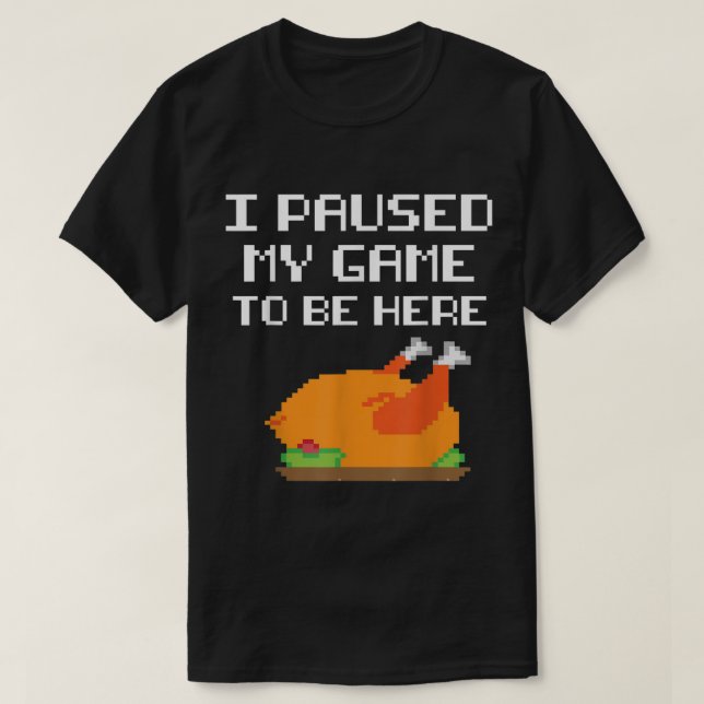 Funny Gamer Turkey | I Paused My Game Design T Shirt (Design framsida)