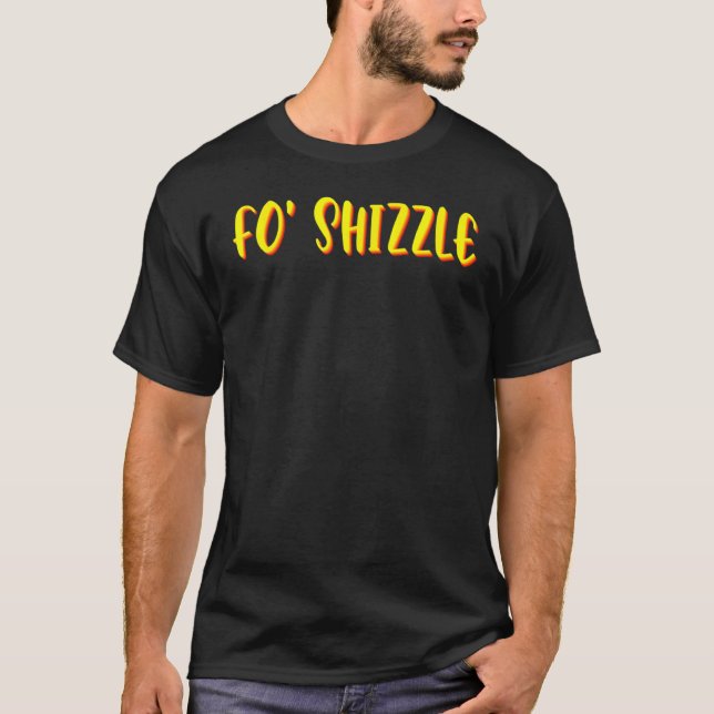 Funny Gangster Rap for Shizzle Sarcastic Hip hop T Shirt (Framsida)