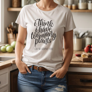 Funny Gardener Plant Dam T Shirt