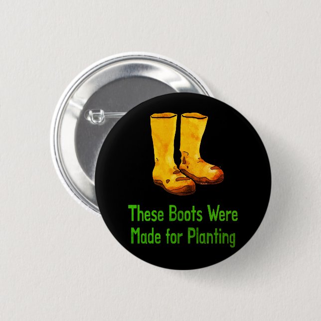 Funny Gardening Boots Made For Planting Knapp (Framsida & baksida)