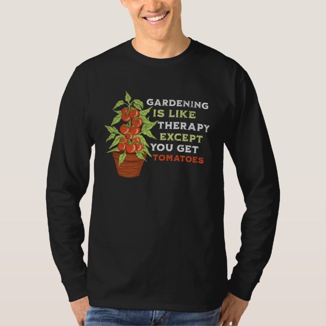 Funny Gardening is like Therapy with Tomatoes, Gar T Shirt (Framsida)