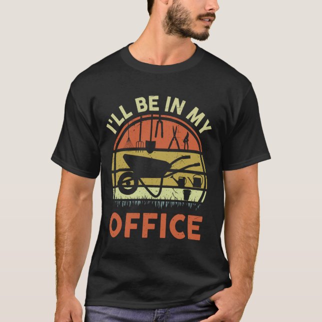 Funny Gardening-Shirt I'll Be In My Office Plant M T Shirt (Framsida)