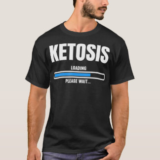 Funny gåva till Keto Diet Älskare Ketosis Loading T Shirt