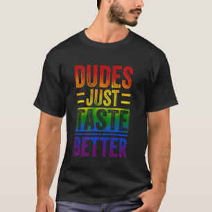 Funny Gay pride Dudes Taste bättre man Women T Shirt