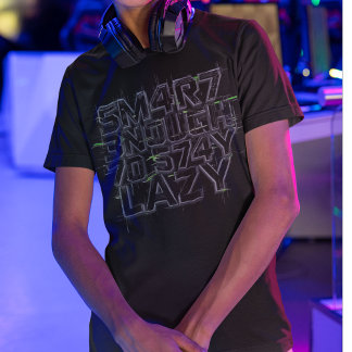 Funny Geek T-Shirt, Smart Enough To Stay Lazy Gift T Shirt