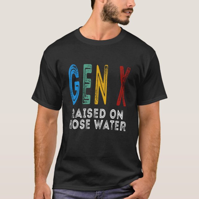 Funny Gen X Raised On Hose Water Humor Generation  T Shirt (Framsida)