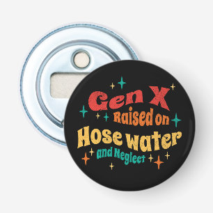 Funny Gen X Upphöjd på Hose Vatten och Neglect Flasköppnare