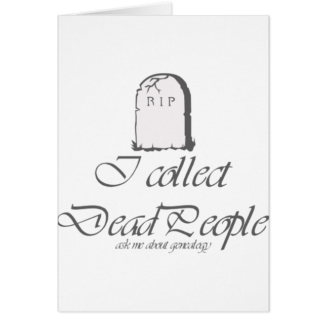Funny Genealogy Collect Dead People Hälsningskort (Framsidan)
