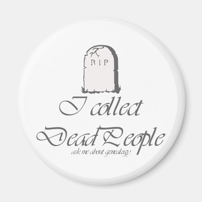 Funny Genealogy Collect Dead People Magnet (Framsidan)