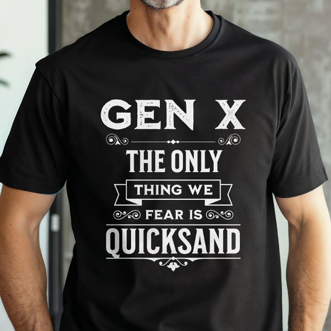 Funny Generation X Quickand Fears T Shirt (Skapare uppladdad)