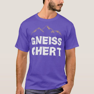 Funny Geology Shirt Gneiss Chert Geolog Shirt G T