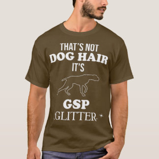 Funny German Shorthaired Pointer GSP Dog Quote T Shirt