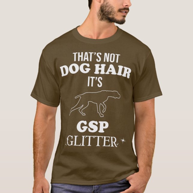 Funny German Shorthaired Pointer GSP Dog Quote T Shirt (Framsida)