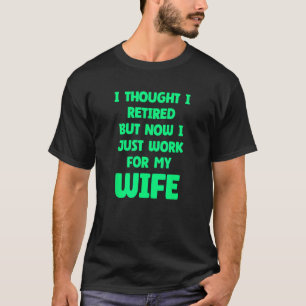 Funny Giftermål Retrött Retiree Quote Make Wife T Shirt