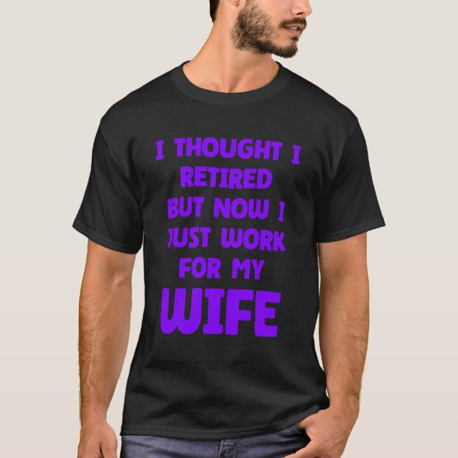 Funny Giftermål Retrött Retiree Quote Make Wife T Shirt (Framsida)