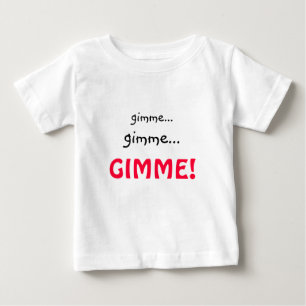 Funny Gimme t-shirt för småbarn eller spädbarn