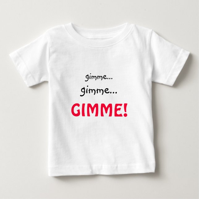 Funny Gimme t-shirt för småbarn eller spädbarn (Framsida)