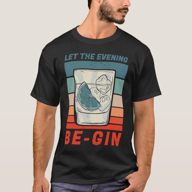 Funny gin motif Let The Evening Be Gin T Shirt (Framsida)