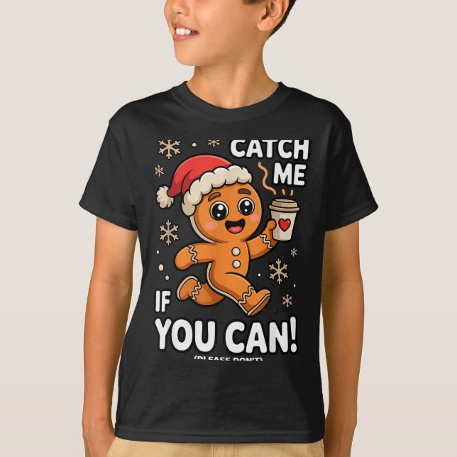 Funny Gingerbread Christmas Catch Me If You Can Pl T Shirt (Framsida)