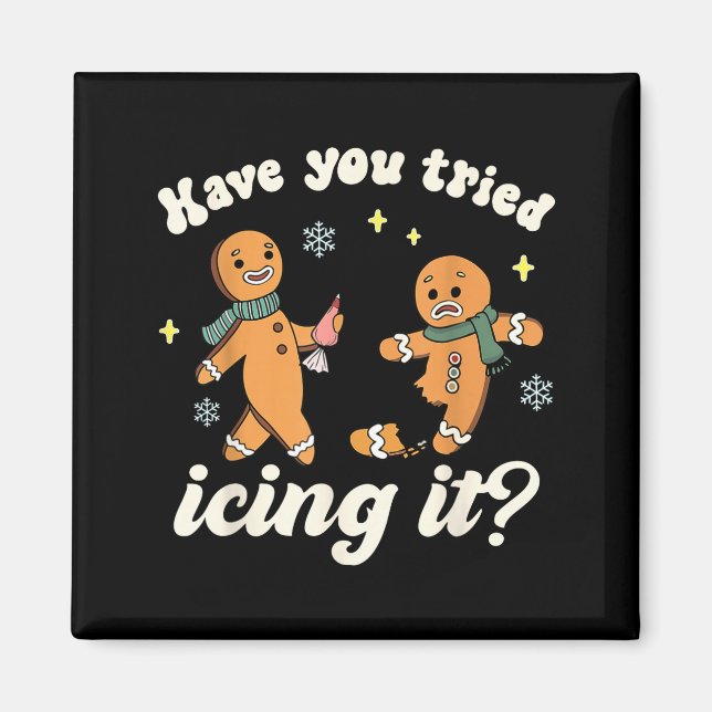 Funny Gingerbread Have You Tried Icing It Er Nurse Magnet (Framsidan)