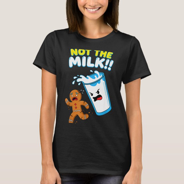 Funny Gingerbread Man Not The Milk Pun Cookies Wom T Shirt (Framsida)