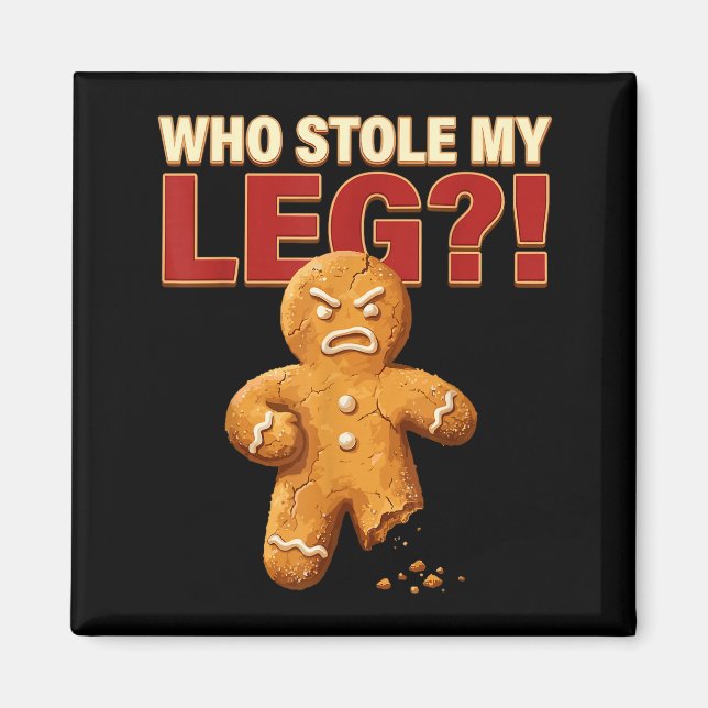 Funny Gingerbread Pun Cookies Who Stole My Leg Coo Magnet (Framsidan)