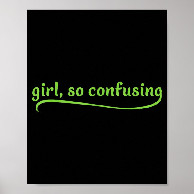 Funny Girl So Confusing Green Text Sarcastic Quote Poster (Framsidan)