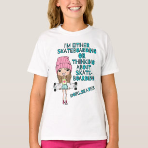 Funny Girls Skateboarder T - Shirt / #GirlSkater T Shirt