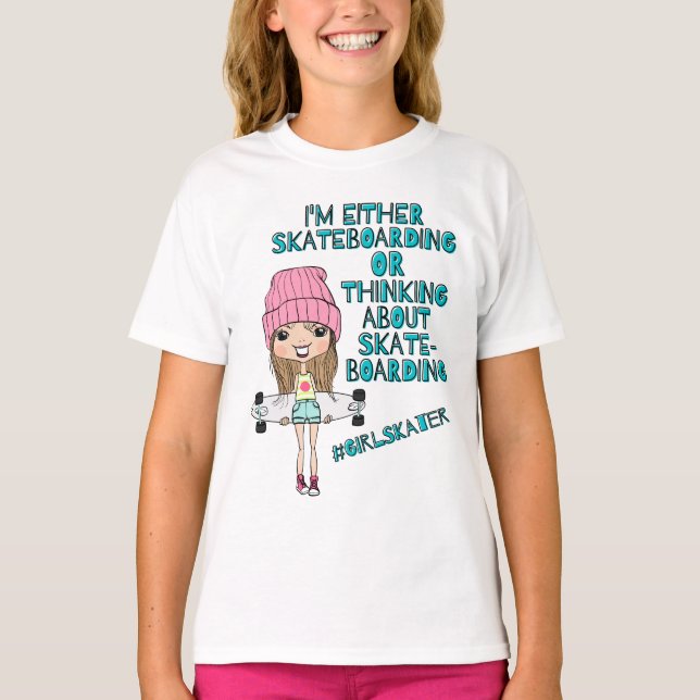 Funny Girls Skateboarder T - Shirt / #GirlSkater  T Shirt (Framsida)